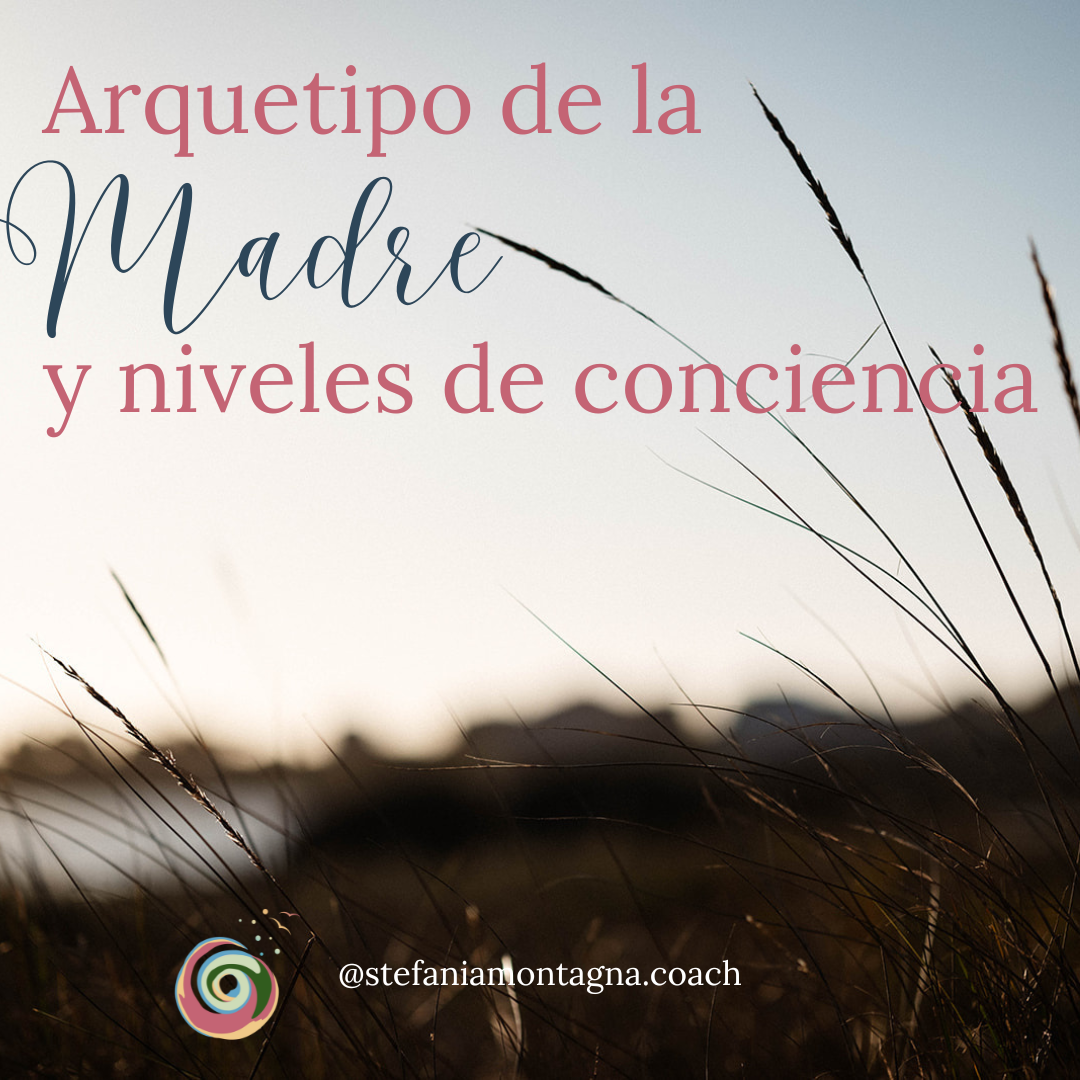 Arquetipo de la madre y niveles de conciencia Workshop gratuito "Ser auténticamente tú"